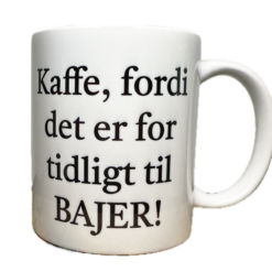 Alternative view of KAFFE, FORDI DET ER FOR TIDLIGT TIL BAJER